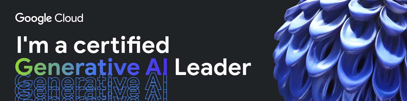 Google Cloud — I'm a certified Generative AI Leader
